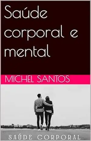 Saúde corporal e mental – Michel Santos Saúde corporal e mental – Michel Santos