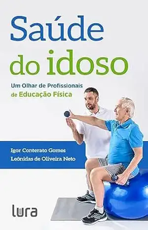 Saúde do Idoso: Um olhar de profissionais de educação física – Igor Conterato  Gomes