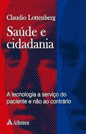 Saúde e Cidadania – A Tecnologia a Serviço do Paciente (eBook) (0) – Claudio Lottenberg Saúde e Cidadania – A Tecnologia a Serviço do Paciente (eBook) (0) – Claudio Lottenberg