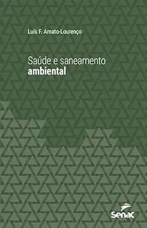 Capa do livro Saúde e saneamento ambiental (Série Universitária) - Luis Fernando Amato-Lourenço