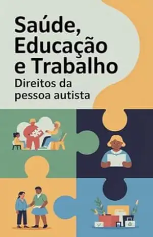 Saúde, Educação e Trabalho: Direitos da Pessoa Autista – Renato Albino Lana Ferreira de Souza