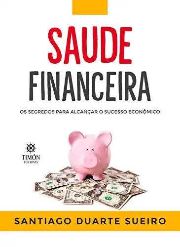 Baixar Saúde Financeira: Os segredos para alcançar o sucesso econômico pdf, epub, mobi, eBook