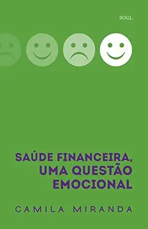 Saúde financeira, uma questão emocional – Camila Miranda