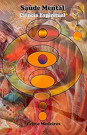 Saúde Mental: Ciência Espiritual – Celito Medeiros