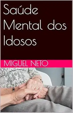 Capa do livro Saúde Mental dos Idosos - Miguel Neto