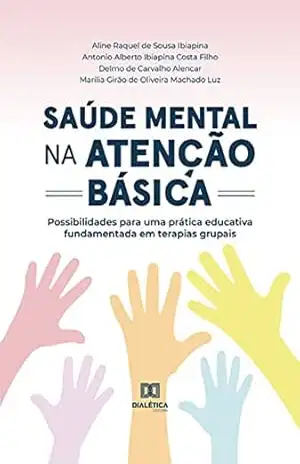 Capa do livro Saúde mental na atenção básica: possibilidades para uma prática educativa fundamentada em terapias grupais - line Raquel de Sousa Ibiapina