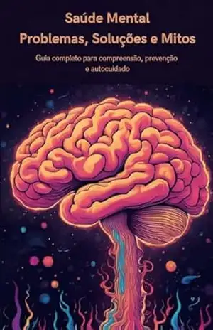 Saúde Mental – Problemas Soluções e Mitos – André Teixeira