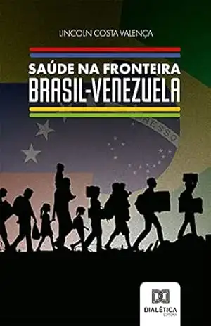 Saúde na Fronteira Brasil–Venezuela – Lincoln Costa Valença Saúde na Fronteira Brasil–Venezuela – Lincoln Costa Valença