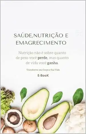 Saúde, Nutrição e Emagrecimento: Transforme seu Corpo e sua Vida – GABRIEL PEREIRA