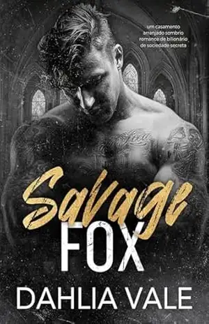Savage Fox: Um romance de uma sociedade secreta e sombria (Os Bilionários Sombrios Livro 2) – Dahlia Vale