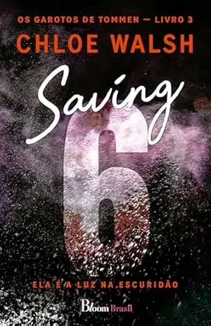 Capa do livro Saving 6: Ela é a luz na escuridão (Os Garotos de Tommen Livro 3) - Chloe Walsh