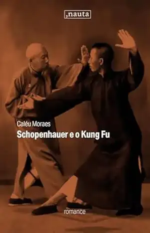 Schopenhauer e o Kung Fu – Caléu Moraes
