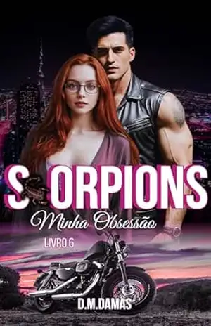 SCORPIONS: MINHA OBSESSÃO – D. M.  DAMAS