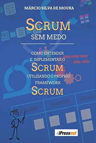 Baixar Scrum Sem Medo: Como entender e implementar o Scrum utilizando o próprio framework Scrum pdf, epub, mobi, eBook