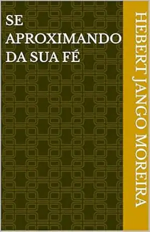 Se aproximando da sua fé – Hebert jango Moreira Se aproximando da sua fé – Hebert jango Moreira