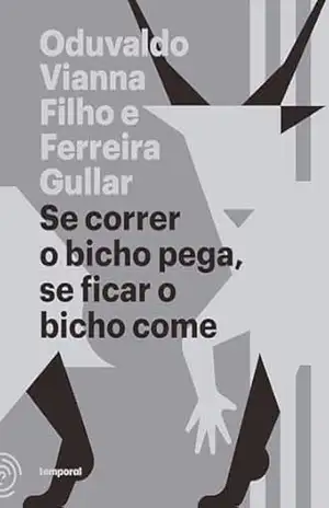 Se correr o bicho pega, se ficar o bicho come – Oduvaldo Vianna Filho