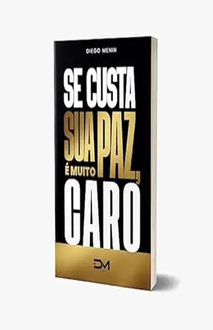 Capa do livro SE CUSTA SUA PAZ, É MUITO CARO - Diego Menin