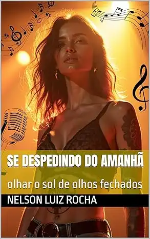 Baixar Se despedindo do Amanhã: olhar o sol de olhos fechados pdf, epub, mobi, eBook