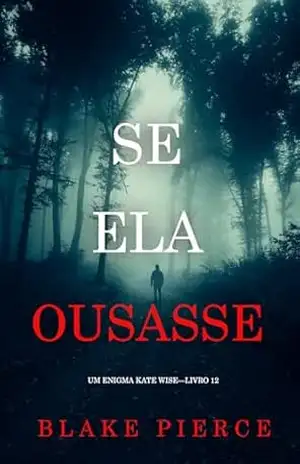 Se Ela Ousasse (Um Enigma Kate Wise—Livro 12) – Blake Pierce