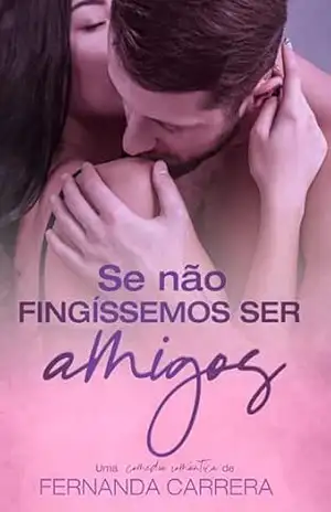 Se Não Fingíssemos Ser Amigos – Fernanda Carrera