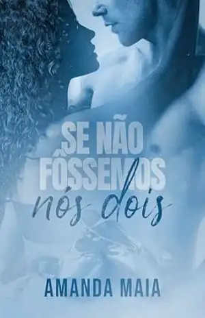 Se Não Fôssemos Nós Dois – Amanda Maia
