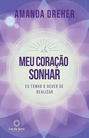 Se o meu coração sonhar, eu tenho o dever de realizar – Amanda Dreher