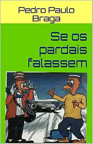 Se os pardais falassem – Pedro Paulo Braga Se os pardais falassem – Pedro Paulo Braga
