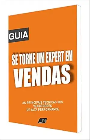 SE TORNE UM EXPERT EM VENDAS: AS PRINCIPAIS TÉCNICAS DOS VENDEDORES DE ALTA PERFORMANCE – LUCAS NOGUEIRA