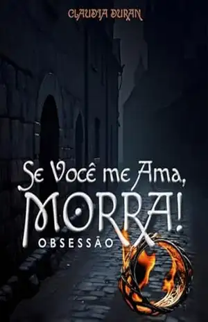 Capa do livro Se Você me Ama, Morra!: Obsessão - Claudia Duran