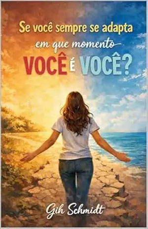Se você sempre se adapta, em que momento você é você? – Gih Schmidt
