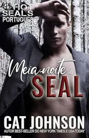 SEAL à Meia–noite: romance picante de ação e aventura (Hot SEALs Portuguese Livro 3) – Cat Johnson