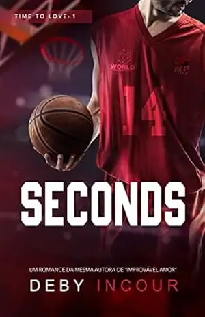 Seconds (Time to love Livro 1) – Deby Incour Seconds (Time to love Livro 1) – Deby Incour