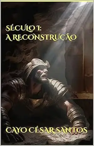Século I: A Reconstrução – CAYO CÉSAR SANTOS