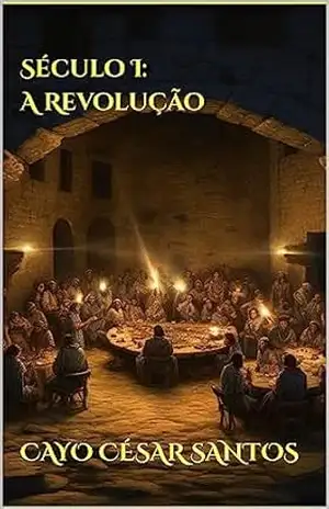 Século I: A Revolução – CAYO CÉSAR  SANTOS