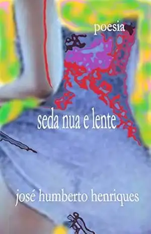 Capa do livro Seda Nua e Lente - José Humberto da Silva Henriques