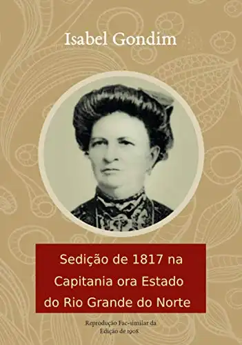 Baixar Sedição de 1817 na Capitania ora Estado do Rio Grande do Norte pdf, epub, mobi, eBook