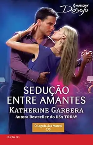 Sedução entre Amantes (Harlequin Desejo Livro 213) – Katherine Garbera