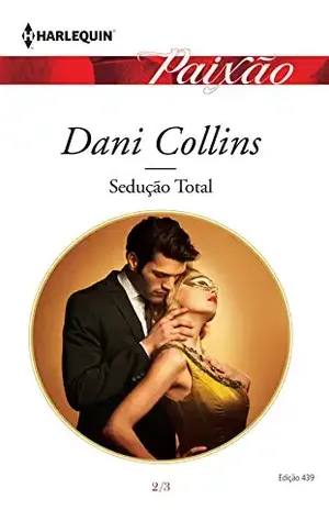 Sedução Total (Harlequin Jessica Especial Livro 439) – Dani Collins