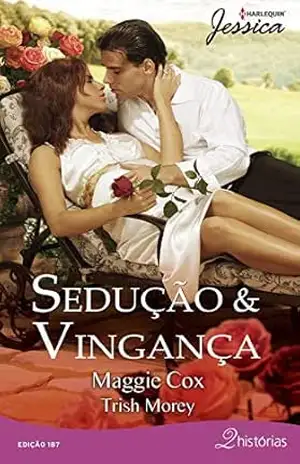 Sedução & Vingança (Harlequin Jessica Livro 187) – Trish Morey