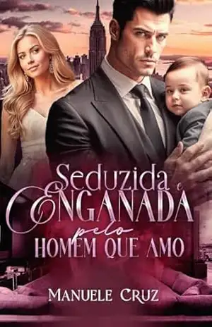 Seduzida e enganada pelo homem que amo (Livro único) – Manuele Cruz