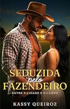Seduzida pelo Fazendeiro: Entre a Cidade e o Campo – Kassy Queiroz