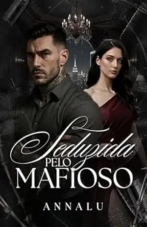 Seduzida Pelo Mafioso – Annalu Silva Seduzida Pelo Mafioso – Annalu Silva