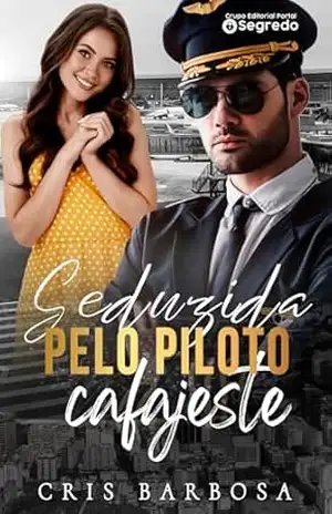 Seduzida pelo piloto cafajeste – Cris Barbosa Seduzida pelo piloto cafajeste – Cris Barbosa