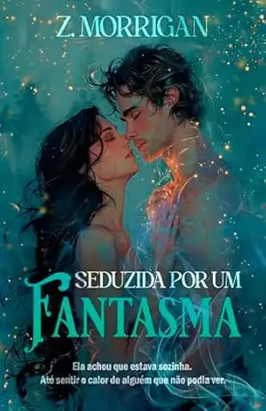 SEDUZIDA POR UM FANTASMA – Z. Morrigan SEDUZIDA POR UM FANTASMA – Z. Morrigan