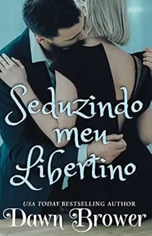 Capa do livro Seduzindo meu Libertino (Ligados através do tempo Livro 3) - Dawn Brower