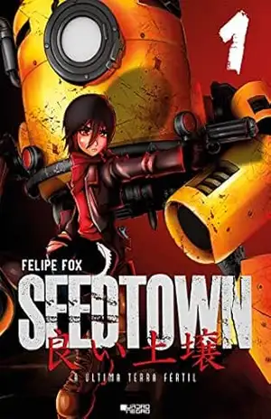 Seedtown – A Última Terra Fértil – Vol. 1 – Felipe Fox Seedtown – A Última Terra Fértil – Vol. 1 – Felipe Fox