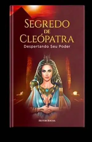 segredo de Cleópatra: Despertando seu Poder – Heitor Rocha segredo de Cleópatra: Despertando seu Poder – Heitor Rocha