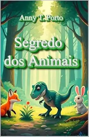 Segredo dos Animais – Anny T. Porto