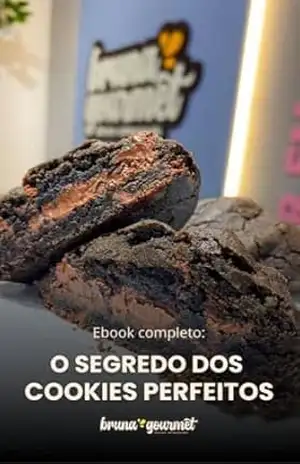 SEGREDO DOS COOKIES PERFEITOS: Da massa perfeita ao recheio irresistível — o guia completo do cookie dos sonhos – Bruna Diedrich