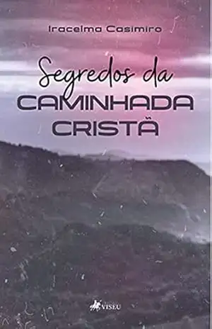 Capa do livro Segredos da Caminhada Cristã - Iracelma Casimiro